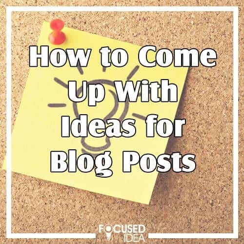 How to Come Up With Ideas for Blog Posts
